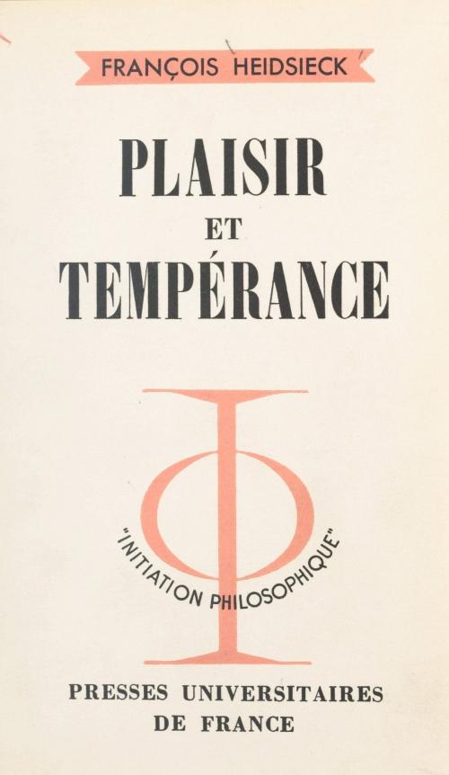 Cover of the book Plaisir et tempérance by François Heidsieck, Jean Lacroix, (Presses universitaires de France) réédition numérique FeniXX