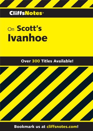Cover of the book CliffsNotes on Scott's Ivanhoe by David Sheff, Nic Sheff