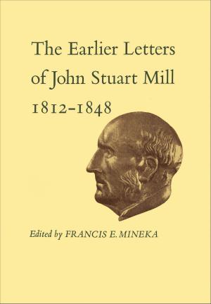 Book cover of The Earlier Letters of John Stuart Mill 1812-1848