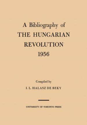 Cover of the book A Bibliography of the Hungarian Revolution, 1956 by Reference Division, McPherson Library, University of Victoria