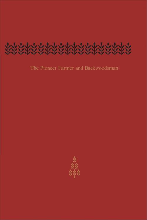 Cover of the book The Pioneer Farmer and Backwoodsman by Edwin Guillet, University of Toronto Press, Scholarly Publishing Division