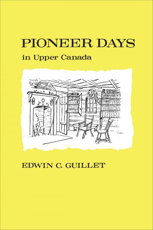 Cover of the book Pioneer Days in Upper Canada by Edwin Guillet, University of Toronto Press, Scholarly Publishing Division