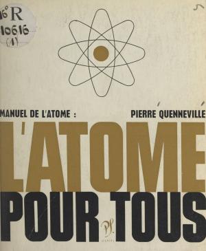 Cover of the book L'atome pour tous by Elmar Holenstein, André Robinet