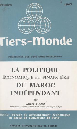Cover of the book La politique économique et financière du Maroc indépendant by Dominique Reynié