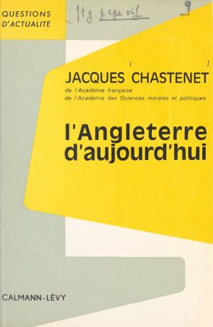 Cover of the book L'Angleterre d'aujourd'hui by Jean Gillibert
