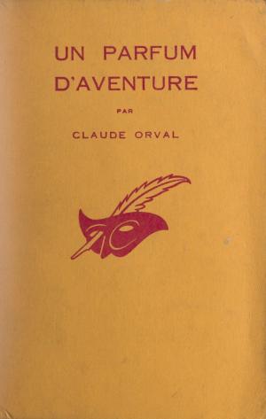 Cover of the book Un parfum d'aventure by Alain Vircondelet