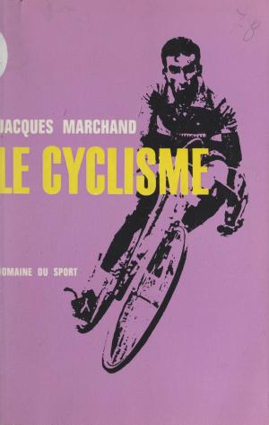 Cover of the book Le cyclisme by Jacques Soustelle