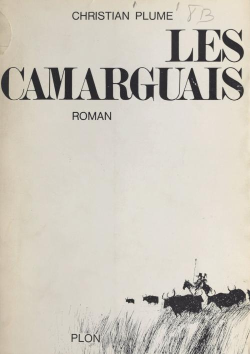 Cover of the book Les Camarguais by Christian Plume, (Plon) réédition numérique FeniXX