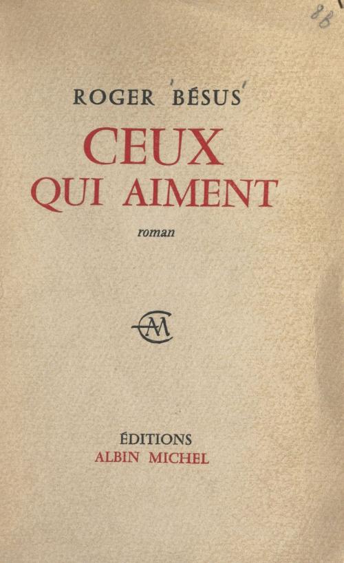 Cover of the book Ceux qui aiment by Roger Bésus, FeniXX réédition numérique