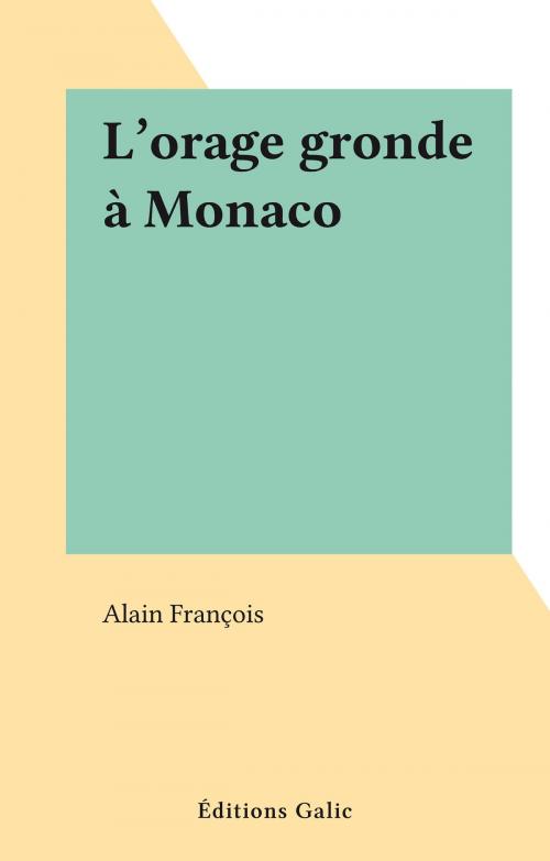 Cover of the book L'orage gronde à Monaco by Alain François, FeniXX réédition numérique