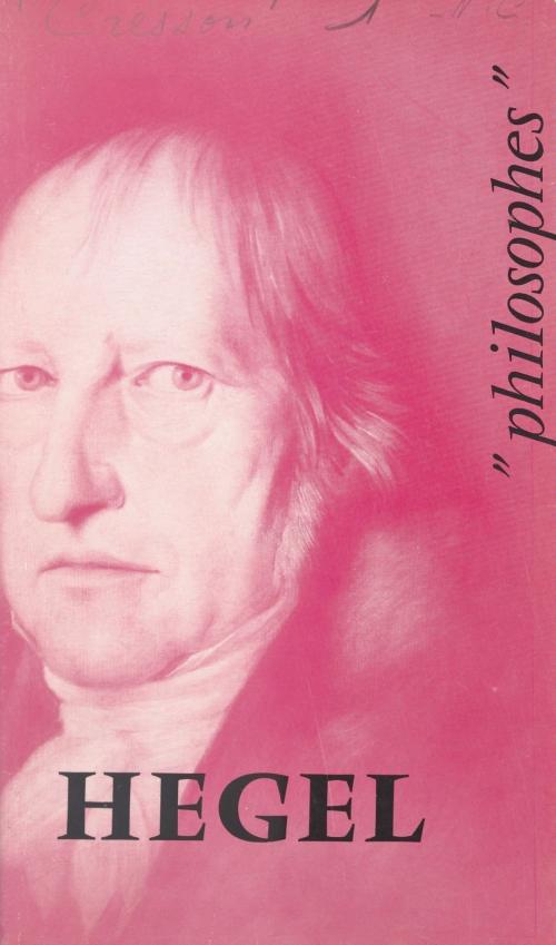Cover of the book Hegel by André Cresson, René Serreau, Émile Bréhier, (Presses universitaires de France) réédition numérique FeniXX