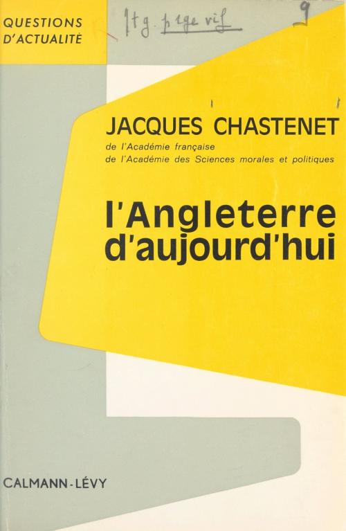 Cover of the book L'Angleterre d'aujourd'hui by Jacques Chastenet, François-Henri de Virieu, (Calmann-Lévy) réédition numérique FeniXX