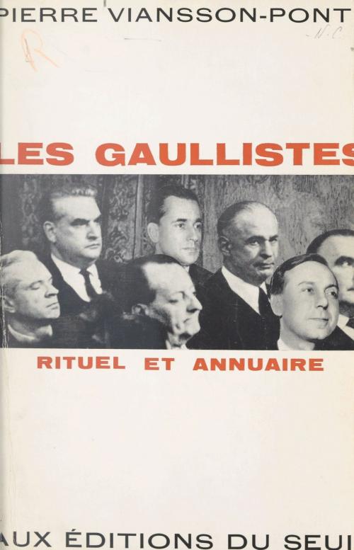 Cover of the book Les Gaullistes by Pierre Viansson-Ponté, Seuil (réédition numérique FeniXX)
