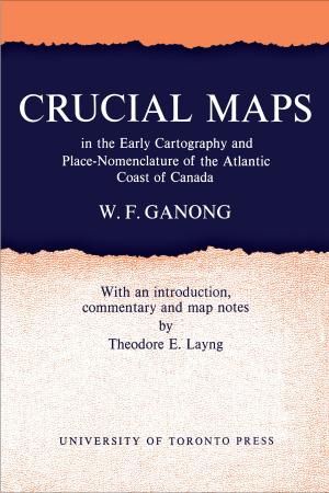 Book cover of Crucial Maps in the Early Cartography and Place-Nomenclature of the Atlantic Coast of Canada
