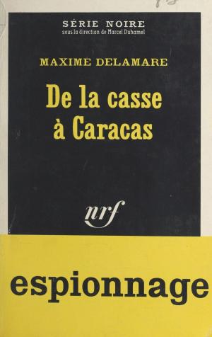 Cover of the book De la casse à Caracas by Raoul-Michel May, Jean Rostand