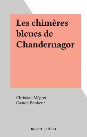 Cover of the book Les chimères bleues de Chandernagor by Jean-François Revel, Jean-Marie Paupert