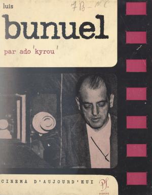 Cover of the book Luis Buñuel by Christian Esclasse, Félix Guattari, Nicole Muchnik
