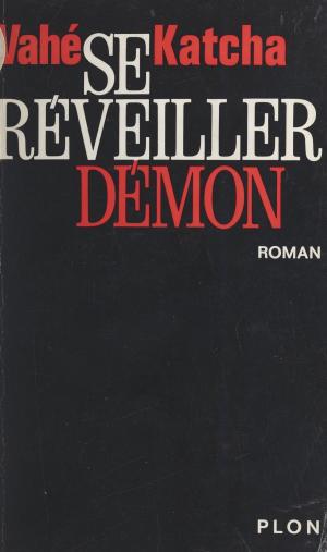 Cover of the book Se réveiller démon by Vahé Katcha