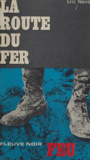 Cover of the book La route du fer by Éric Verteuil, Alain Garsault, André Ruellan