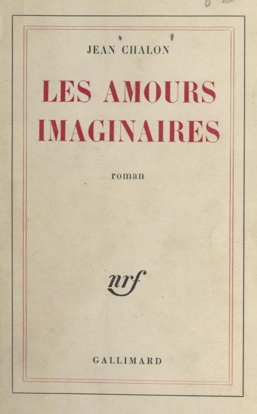 Cover of the book Les amours imaginaires by Jean Chalon, Gallimard (réédition numérique FeniXX)
