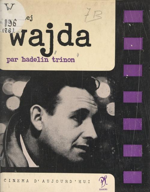 Cover of the book Andrzej Wajda by Hadelin Trinon, Andrzej Wajda, Pierre Lherminier, (Seghers) réédition numérique FeniXX