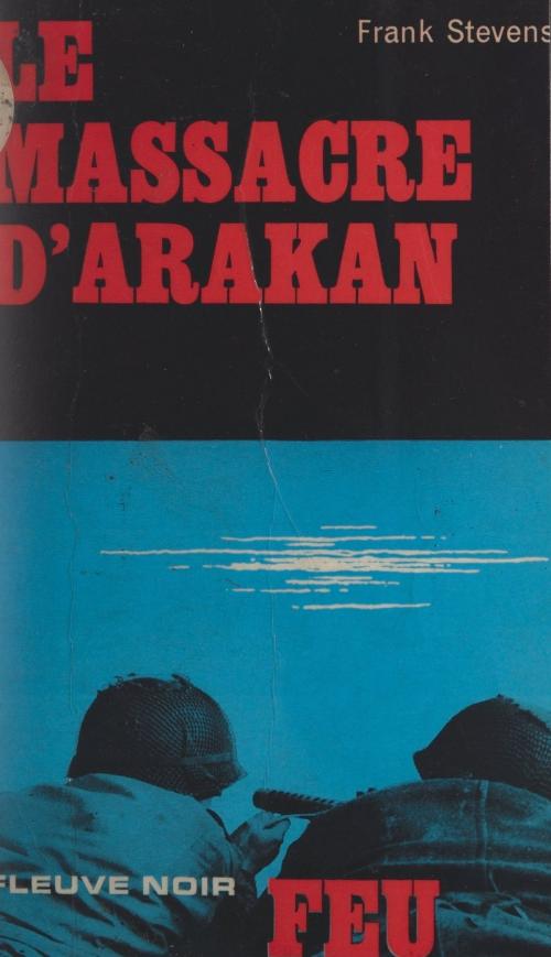 Cover of the book Le massacre d'Arakan by Frank Stevens, Bruno Martin, Fleuve éditions (réédition numérique FeniXX)