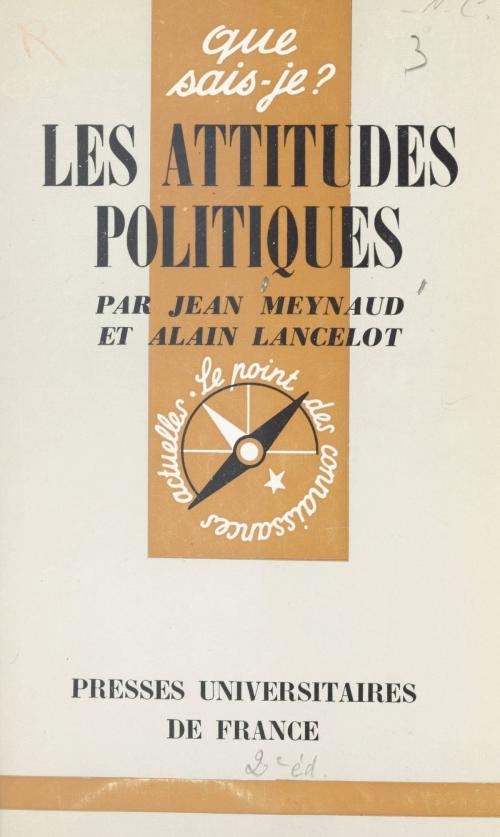 Cover of the book Les attitudes politiques by Alain Lancelot, Jean Meynaud, Paul Angoulvent, (Presses universitaires de France) réédition numérique FeniXX