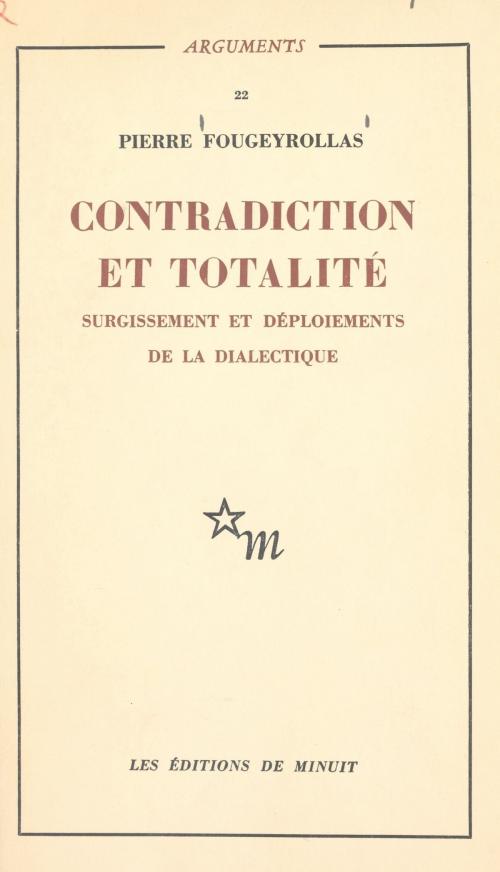 Cover of the book Contradiction et totalité : surgissement et déploiements de la dialectique by Pierre Fougeyrollas, Les Éditions de Minuit (réédition numérique FeniXX)