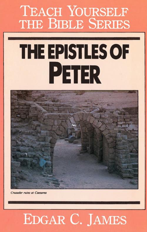 Cover of the book The Epistles of Peter-Teach Yourself the Bible Series by Edgar James, Moody Publishers
