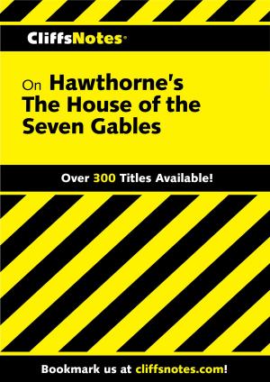 Cover of the book CliffsNotes on Hawthorne's The House of the Seven Gables by Brian Won