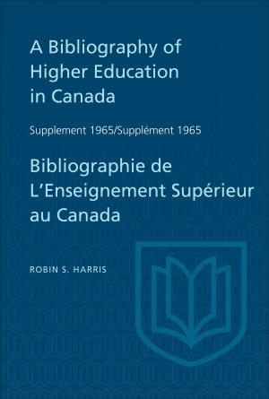 Book cover of Supplement 1965 to A Bibliography of Higher Education in Canada / Supplément 1965 de Bibliographie de L'Enseighnement Supérieur au Canada