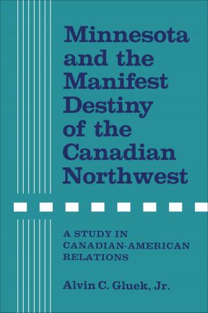 Cover of the book Minnesota and the Manifest Destiny of the Canadian Northwest by Edwin Guillet