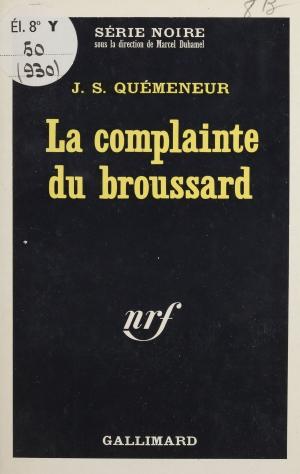 Cover of the book La complainte du broussard by Maxime Delamare, Marcel Duhamel