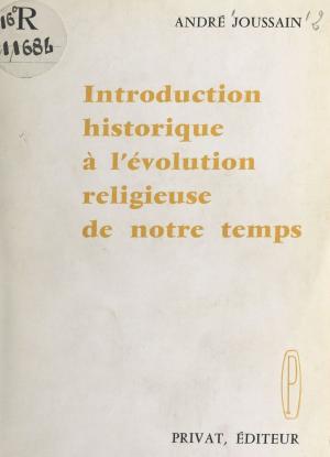 Cover of the book Introduction historique à l'évolution religieuse de notre temps by Suzanne Prou