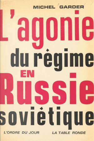 Cover of the book L'agonie du régime en Russie soviétique by Pierre Darcourt