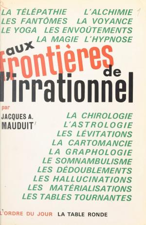 Cover of the book Aux frontières de l'irrationnel by Jean Cau