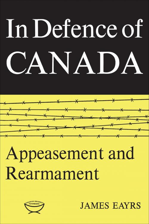 Cover of the book In Defence of Canada Volume II by James Eayrs, University of Toronto Press, Scholarly Publishing Division