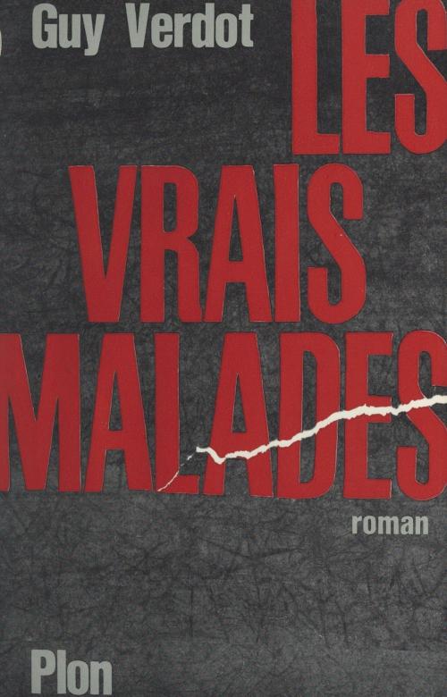 Cover of the book Les vrais malades by Guy Verdot, (Plon) réédition numérique FeniXX