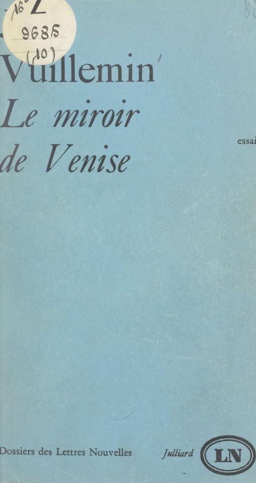 Cover of the book Le miroir de Venise by Jules Vuillemin, Maurice Nadeau, (Julliard) réédition numérique FeniXX