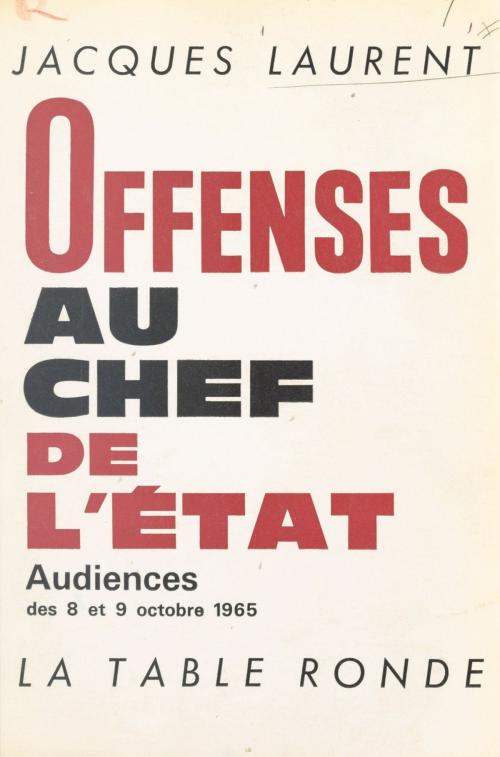 Cover of the book Offenses au chef de l'État by Jacques Laurent, FeniXX réédition numérique