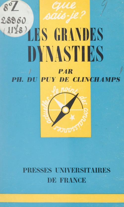 Cover of the book Les grandes dynasties by Philippe Du Puy de Clinchamps, Paul Angoulvent, Presses universitaires de France (réédition numérique FeniXX)
