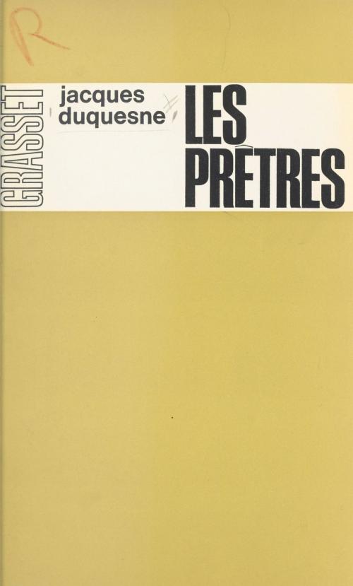 Cover of the book Les prêtres by Jacques Duquesne, Hector de Galard, (Grasset) réédition numérique FeniXX