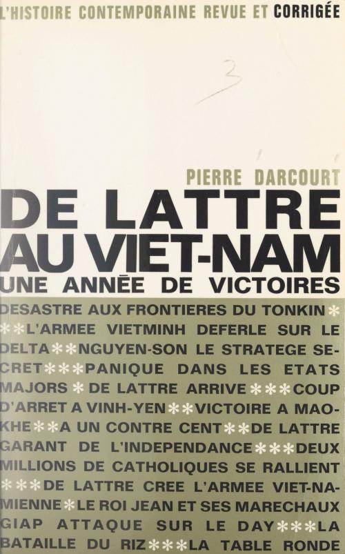 Cover of the book De Lattre au Viêt Nam by Pierre Darcourt, Gabriel Jeantet, Jacques Laurent, (La Table Ronde) réédition numérique FeniXX