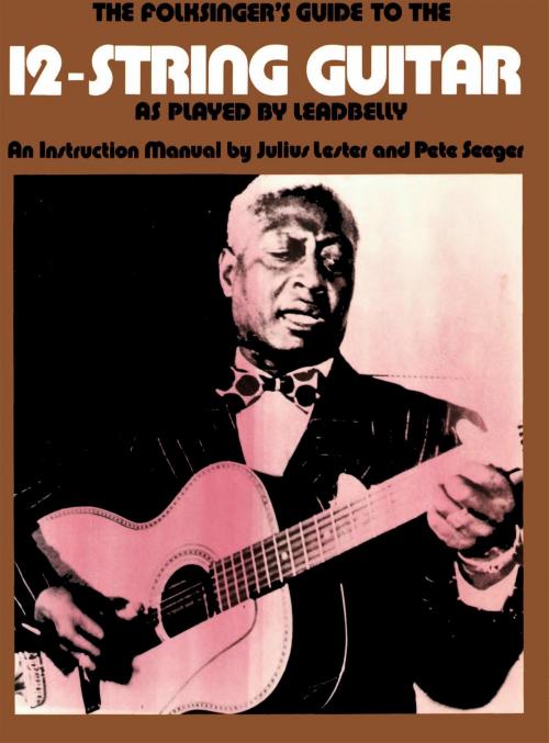 Cover of the book The Folksinger's Guide To The 12-String Guitar As Played by Leadbelly by Julius Lester, Pete Seeger, Music Sales Limited
