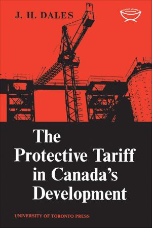 Book cover of The Protective Tariff in Canada's Development