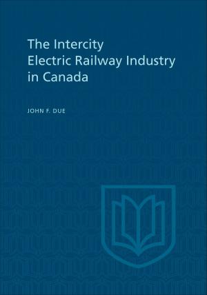 Cover of The Intercity Electric Railway Industry in Canada