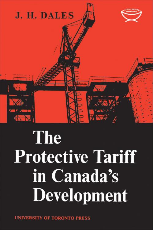 Cover of the book The Protective Tariff in Canada's Development by J.H. Dales, University of Toronto Press, Scholarly Publishing Division