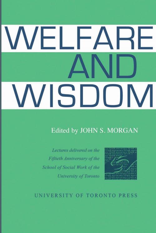 Cover of the book Welfare and Wisdom by , University of Toronto Press, Scholarly Publishing Division