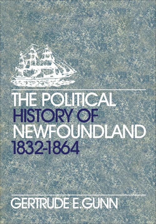 Cover of the book The Political History of Newfoundland, 1832-1864 by Gertrude E. Gunn, University of Toronto Press, Scholarly Publishing Division