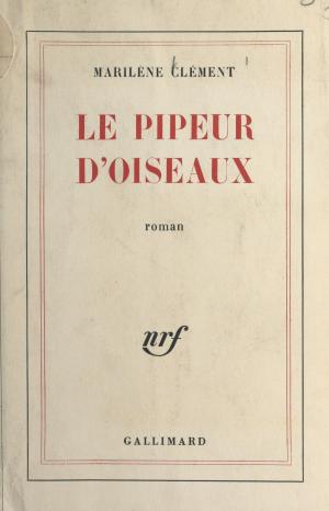 Cover of the book Le pipeur d'oiseaux by José Giovanni, Marcel Duhamel